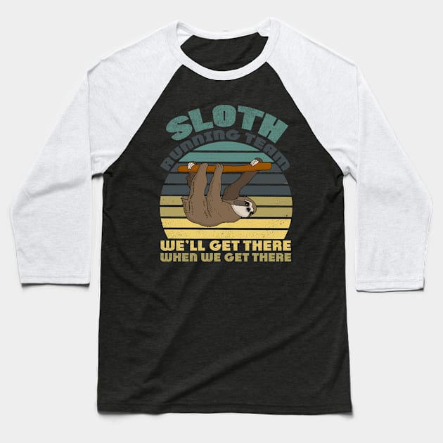 Sloth Running Team We'll Get There When We Get There funny vintage gift Baseball T-Shirt by Smartdoc